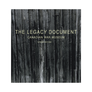 The Legacy Document. Canadian War Museum