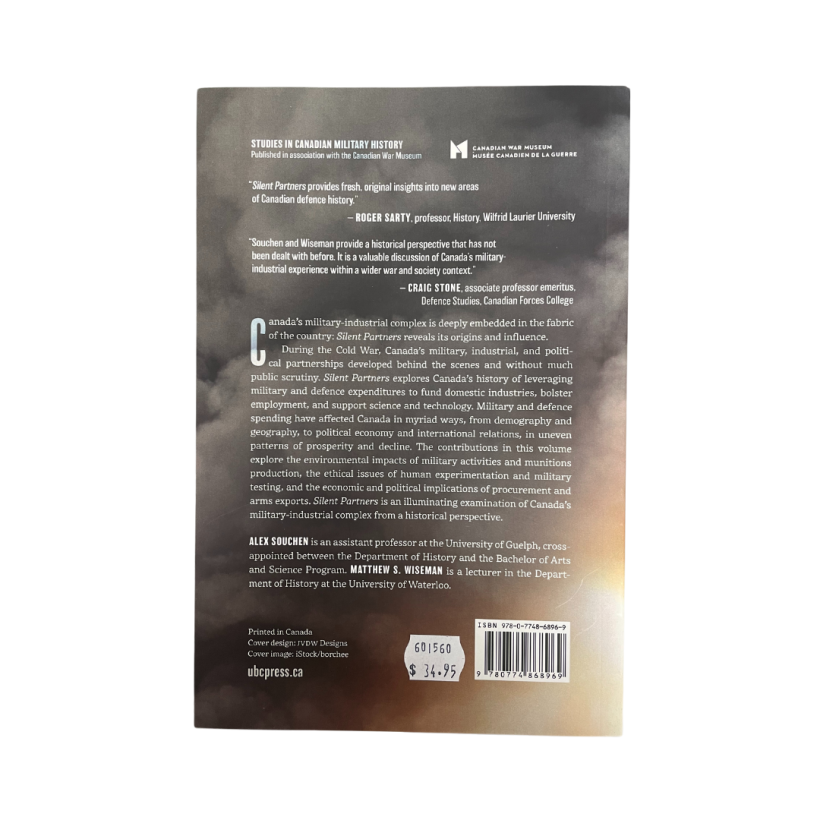 Silent Partners The Origins and Influence of Canada’s Military-Industrial Complex Edited by Alex Souchen and Matthew S. Wiseman